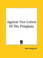 Against Two Letters Of The Pelagians