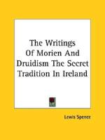 The Writings Of Morien And Druidism The Secret Tradition In Ireland