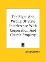 The Right And Wrong Of State Interference With Corporation And Church Property