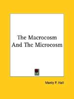 The Macrocosm And The Microcosm