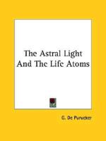 The Astral Light And The Life Atoms