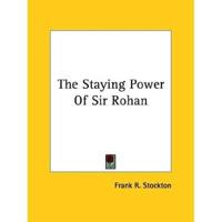 The Staying Power Of Sir Rohan