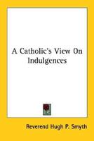 A Catholic's View On Indulgences