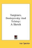 Turgenev, Dostoyevsky And Tolstoy