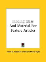 Finding Ideas And Material For Feature Articles