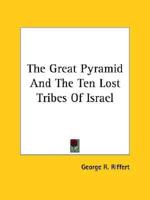 The Great Pyramid And The Ten Lost Tribes Of Israel