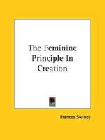 The Feminine Principle In Creation