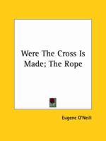Were the Cross Is Made; the Rope