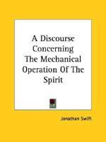 A Discourse Concerning The Mechanical Operation Of The Spirit