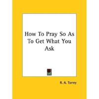 How To Pray So As To Get What You Ask