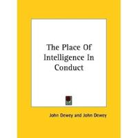 The Place Of Intelligence In Conduct