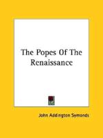 The Popes Of The Renaissance