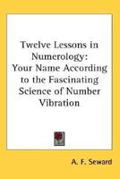Twelve Lessons in Numerology