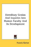 Hereditary Genius and Inquiries Into Human Faculty and Its Development
