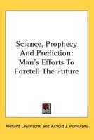 Science, Prophecy And Prediction