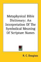 Metaphysical Bible Dictionary