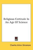 Religious Certitude In An Age Of Science