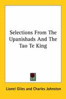 Selections from the Upanishads and the Tao Te King