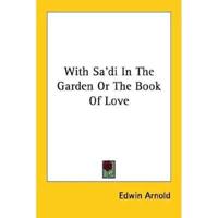 With Sa'di In The Garden Or The Book Of Love