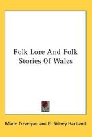 Folk Lore And Folk Stories Of Wales