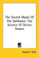 The Sacred Magic Of The Qabbalah