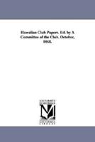 Hawaiian Club Papers. Ed. by A Committee of the Club. October, 1868.