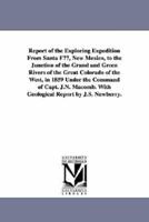 Report of the Exploring Expedition from Santa Fe, New Mexico, to the Junction of the Grand and Green Rivers of the Great Colorado of the West, in 1859