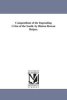 Compendium of the Impending Crisis of the South. by Hinton Rowan Helper.