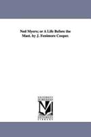 Ned Myers; or A Life Before the Mast. by J. Fenimore Cooper.