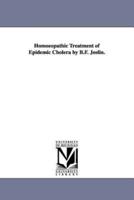 Homoeopathic Treatment of Epidemic Cholera by B.F. Joslin.