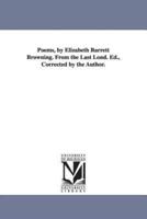 Poems, by Elizabeth Barrett Browning. From the Last Lond. Ed., Corrected by the Author.