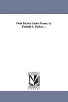 Fleet Tactics Under Steam. by Foxhall A. Parker ...
