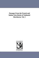 Passages From the French and Italian Note-Books of Nathaniel Hawthorne. Vol. 1