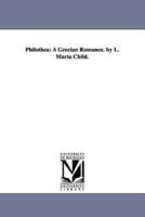 Philothea: A Grecian Romance. by L. Maria Child.