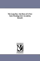 The Long Day : the Story of A New York Working Girl / As told by Herself.