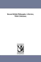 Recent British Philosophy: A Review, With Criticisms;