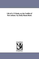 Life of A. P. Dostie, or, the Conflict of New orleans / by Emily Hazen Reed.