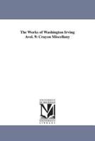 The Works of Washington Irving Avol. 9: Crayon Miscellany