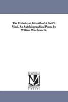 The Prelude; or, Growth of A Poet'S Mind. An Autobiographical Poem. by William Wordsworth.