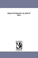 Report On Education / by John W. Hoyt.