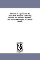 Elements of Algebra: On the Basis of M. Bourdon, Embracing Sturm'S and Horner'S theorems, and Practical Examples. by Charles Davies.