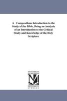 A   Compendious Introduction to the Study of the Bible, Being an Analysis of an Introduction to the Critical Study and Knowledge of the Holy Scripture