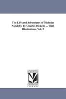 The Life and Adventures of Nicholas Nickleby. by Charles Dickens ... With Illustrations. Vol. 2