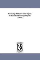 Poems, by William Cullen Bryant. Collected and Arranged by the Author.