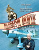 Daredevil Doyle: A Pictorial Biography of Minnesota Aviation Legend Charles P. ''Chuck'' Doyle