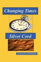 Changing Times & Silver Cord