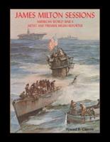 James Milton Sessions: American World War Ii Artist and Premier Brush Reporter