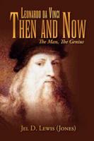 Leonardo Da Vinci - Then and Now