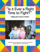 Is It Ever a Right Time to Fight?: Is It Ever a Right Time to Fight?