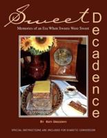 Sweet Decadence: Memories of an Era When Sweets Were Sweet
